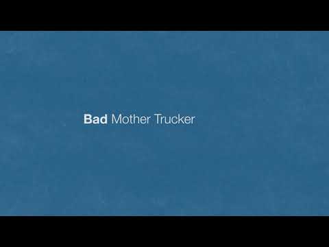 Bad Mother Trucker lyrics