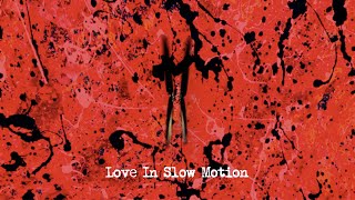 Love In Slow Motion Lyrics